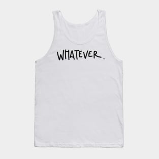 Whatever Tank Top